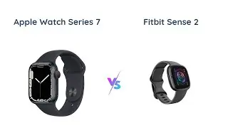 Apple Watch Series 7 vs Fitbit Sense 2 - Which Smartwatch is Better?