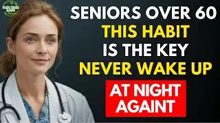 Over 60? THIS #1 Sleep Hygiene Habit Fixes Night Wakeups and Sleep Disorders Overnight| Sleep Tips