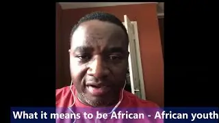 Africanness - African Youth perspective - Ken