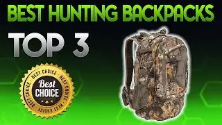 Best Hunting Backpacks 2019 - Hunting Backpack Review