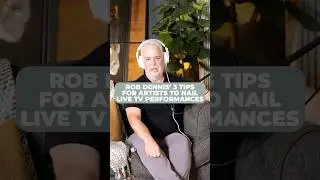 Rob Dennis&rsquo; 3 tips for artists to nail live TV performances!