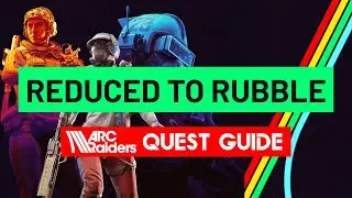 Reduced to Rubble - Arc Raiders Quest Guide | In 1 Minute