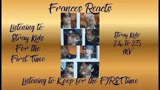 Reacting to Stray Kids' 24 to 25 MV. FULL REACTION.
