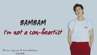 BAMBAM - I'm not a con-heartist OST THE CON-HEARTIST (THAI/ROM/ENG/INDO) | Lirik Lagu Terjemahan
