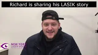 Richard's Experience Getting LASIK Surgery at New York Laser Vision