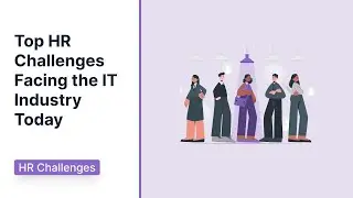 Top HR Challenges Facing the IT Industry Today