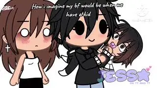 POV:: How I imagine my bf when we have a kid||Gacha Life||ORIGNINAL