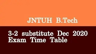 JNTUH B Tech 3 2 substitute Dec 2020 Exam Time Table
