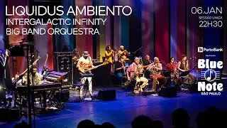 Blue Note SP apresenta: LIQUIDUS AMBIENTO INTERGALACTI INFINITY BIG BAND ORQUESTRA  #bluenotesp