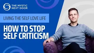 How to Stop Self Criticism | The Self Love Life