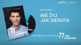 Marcin Zieliński: nie żyj jak sierota, Bóg cię adoptował