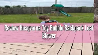 Review Husqvarna Toy Bubble Backpack Leaf Blower