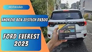 Ford Everest 2023 L&ecirc;n Android Box Zestech DX300 &ndash; Giải Ph&aacute;p Giải Tr&iacute; V&agrave; Dẫn Đường To&agrave;n Diện