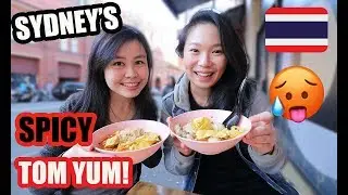 TRYING SPICY TOM YUM! | SYDNEY THAI FOOD TOUR 2019 ft. Nick & Helmi