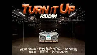 Turn It Up Riddim Mix (Full) Feat. Mykal Rose, Kabaka Pyramid, Irie Souljah, Answele (August 2020)