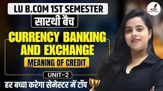 Meaning & Significance of credit | Currency Banking and Exchange|Unit-2||LU B.Com 1st Semester|Paper