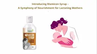 Mamicon Syrup For Milk Secretion In Mother I Reduce Breast engorgement I