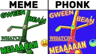 Green Bean Whatchu Mean Meme vs Phonk