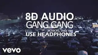 GANG GANG (8D AUDIO/Lyrics) - JACKBOYS: SHECK WES, DON TOLIVER, LUXURY TAX 50 & CACTUS JACK
