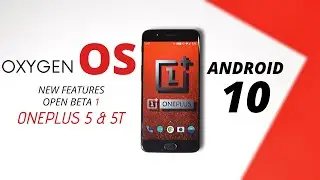 Quick Look on OxygenOS 10.0 O/B 1 features,bugs and battery backup for Oneplus 5&5T