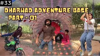 DHARWAD ADVENTURE BASE - PART - 01 | Vlog #33 #hubli #dharwad #hubballi #kannada #dailyvlog