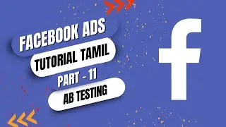 Facebook Ads Tutorial For Beginners in Tamil | AB Testing | Part 11