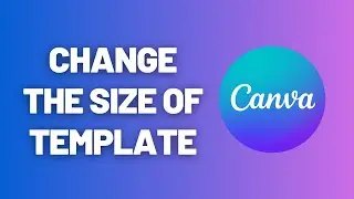 How to change the size of a Canva template
