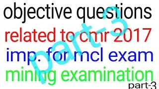 #miningexam
Objective questions from cmr 2017 | overman, sirdar | mining mcq | mcl | part 3