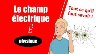 Les cl&eacute;s pour comprendre le CHAMP &Eacute;LECTRIQUE -- Physique -- Premi&egrave;re & Terminale & PASS
