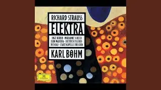 R. Strauss: Elektra, Op. 58, TrV 223: 