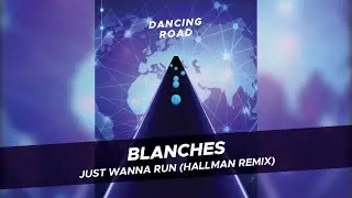 Dancing Road: Color Ball Run! | Blanches - Just Wanna Run (Hallman Remix)