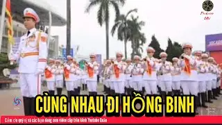 Cùng Nhau Đi Hồng Binh - Quân Nhạc Official (Tác giả; Đinh Nhu)