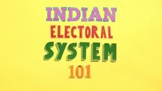 Indian Electoral System 101