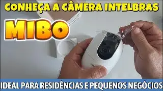 Conhe&ccedil;a a C&acirc;mera Intelbras MIBO - Ideal Para Sua Casa e Pequenos Neg&oacute;cios