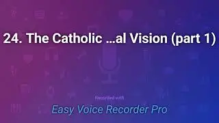24. The Catholic Moral Vision (part 1)