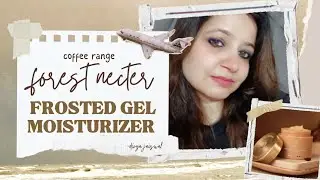 🤎FOREST NECTER coffee range frosted gel moisturiser review🤎