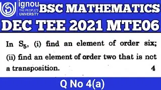 Bsc Mathematics | IGNOU | MTE 06 | DEC TEE 2021 | Q No 4(a) | Abstract Algebra