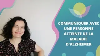 Communiquer avec une personne atteinte de la maladie d'Alzheimer