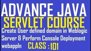 101 Create user defined domain in Weblogic Server & Perform Admin Console Deployment web application