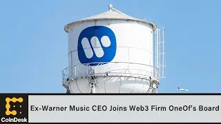 Ex-Warner Music CEO Joins Web3 Firm OneOf&rsquo;s Board