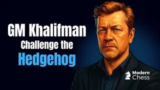 Challenge the Hedgehog &ndash; GM Khalifman Reveals White's Best Plans