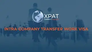 PODCAST | Intra-Company Transfer Work Visa: Expert Analysis by Xpatweb Consultants