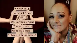 The narcissist’s  weapons series - “Shame & Humiliation”