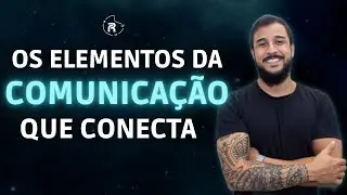 THE ELEMENTS OF CONNECTIVE COMMUNICATION - PROF. RODRIGO RODRIGUES