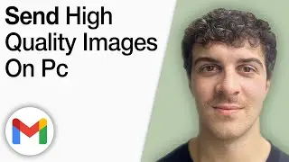 How To Send High Quality Images on Gmail on PC [2025 Full Guide]