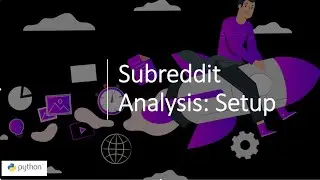 Subreddit Analysis: Tutorial 0 - Setup