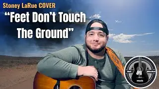 Feet Don&rsquo;t Touch the Ground &ndash; Stoney LaRue (Dal Blocker Country Cover)