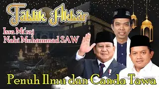 Tablik Akbar Isra Miraj Nabi Muhammad Bersama Ustadz Abdul Shomad, Lc, MA., D.E.S.A., Ph.D.