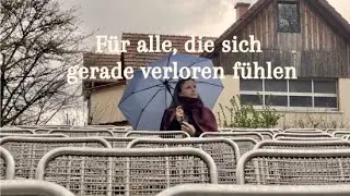 Für alle, die sich gerade verloren fühlen