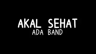 Akal sehat - Ada band (Lirik)